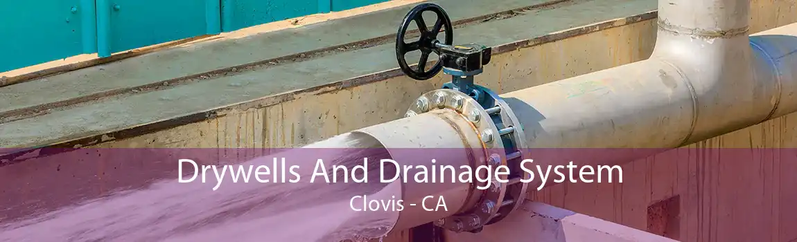 Drywells And Drainage System Clovis - CA