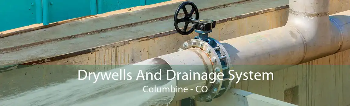  Drywells And Drainage System Columbine - CO