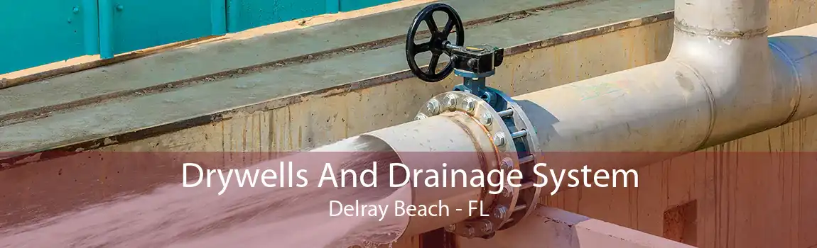 Drywells And Drainage System Delray Beach - FL