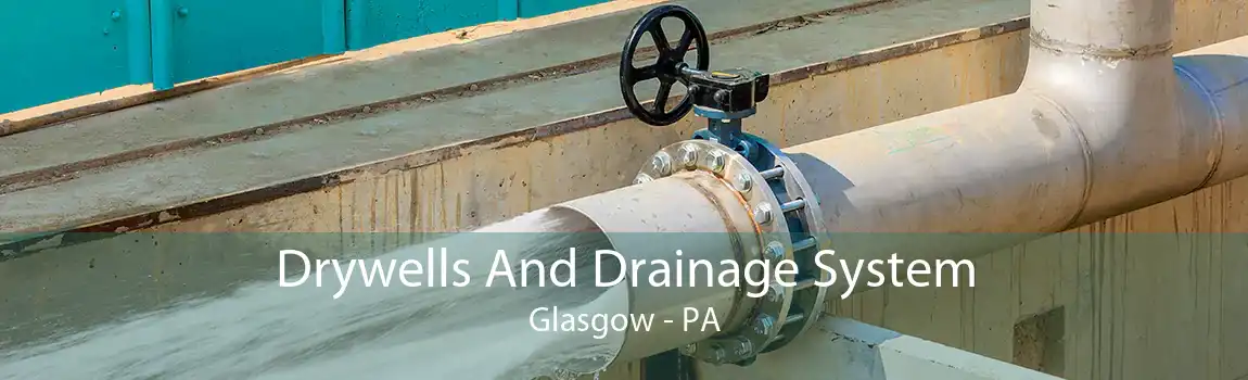 Drywells And Drainage System Glasgow - PA