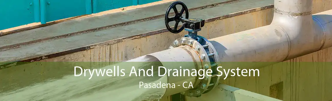 Drywells And Drainage System Pasadena - CA