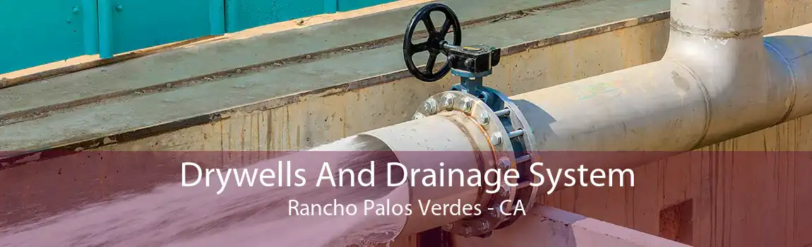 Drywells And Drainage System Rancho Palos Verdes - CA