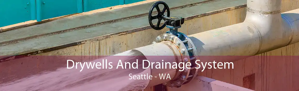Drywells And Drainage System Seattle - WA