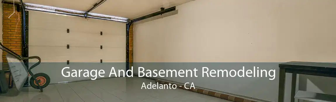 Garage And Basement Remodeling Adelanto - CA