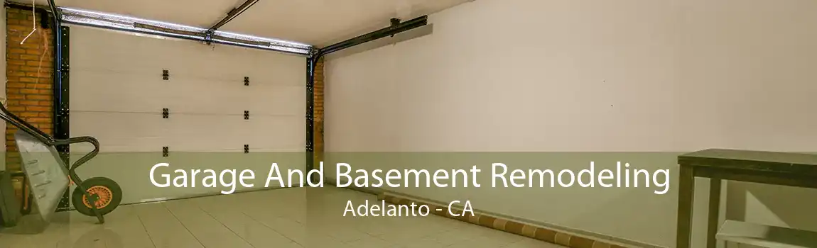 Garage And Basement Remodeling Adelanto - CA