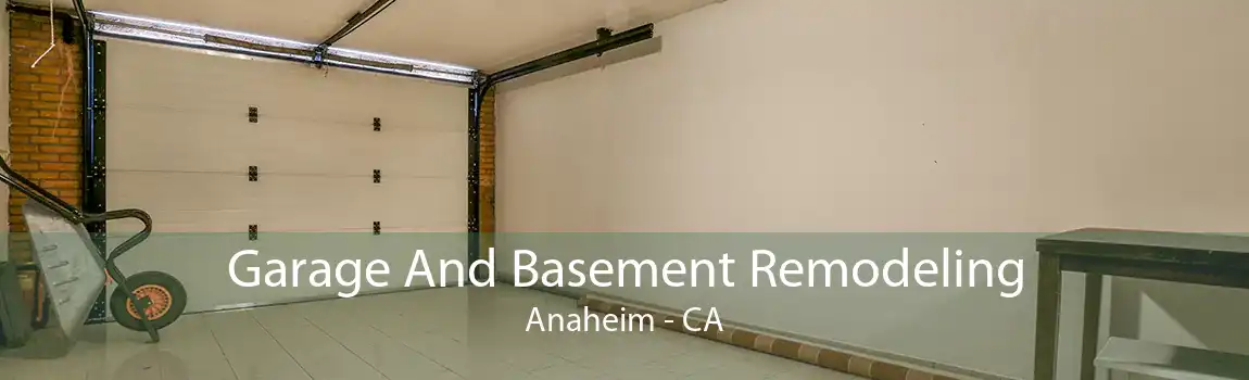 Garage And Basement Remodeling Anaheim - CA