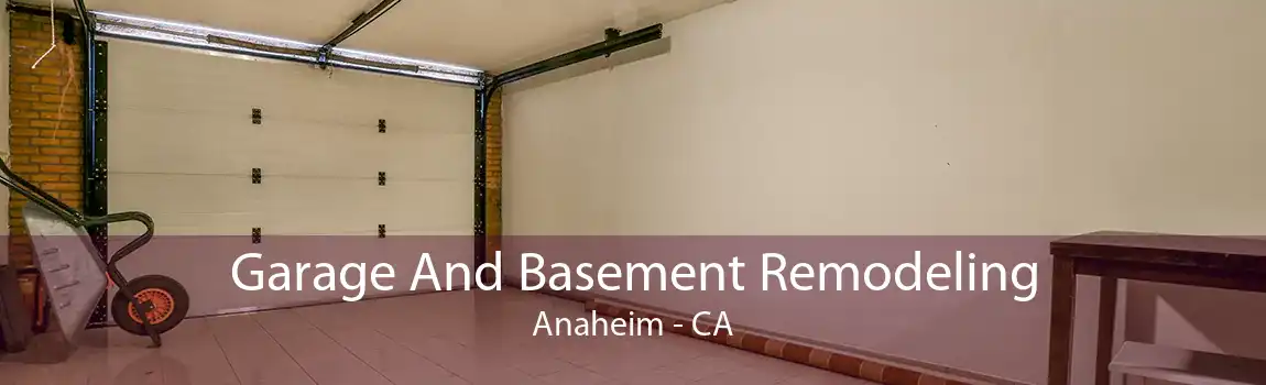 Garage And Basement Remodeling Anaheim - CA