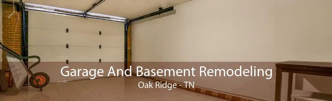 Garage And Basement Remodeling Oak Ridge - TN
