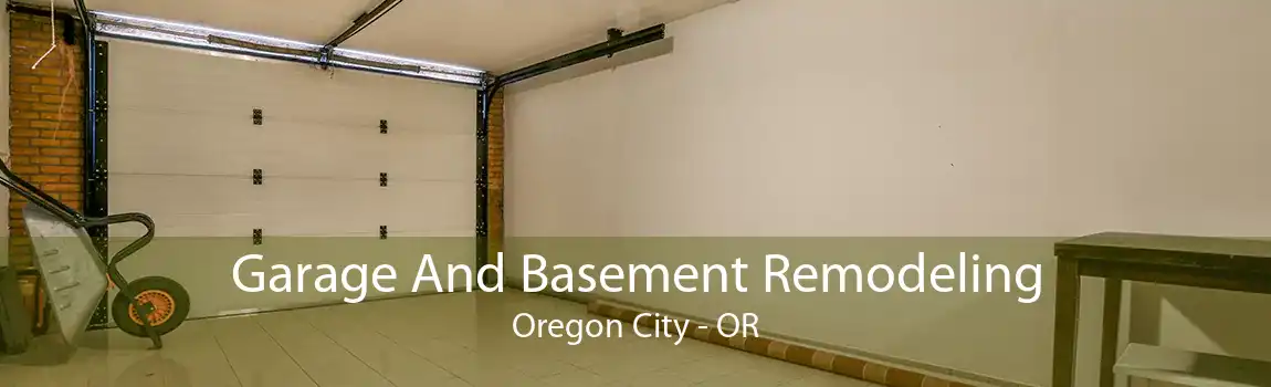 Garage And Basement Remodeling Oregon City - OR