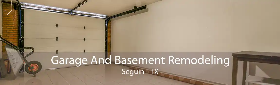 Garage And Basement Remodeling Seguin - TX