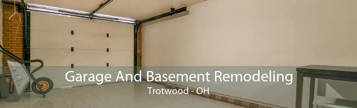 Garage And Basement Remodeling Trotwood - OH