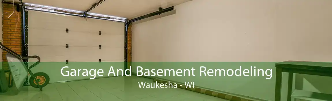 Garage And Basement Remodeling Waukesha - WI