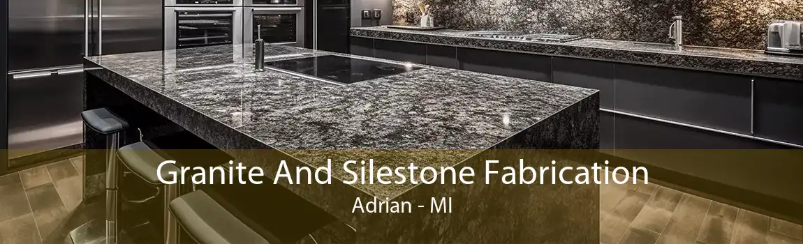 Granite And Silestone Fabrication Adrian - MI