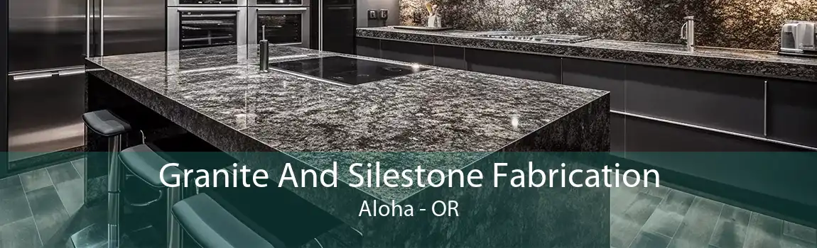 Granite And Silestone Fabrication Aloha - OR