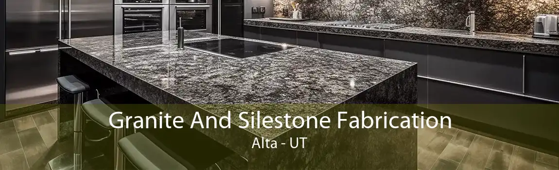 Granite And Silestone Fabrication Alta - UT