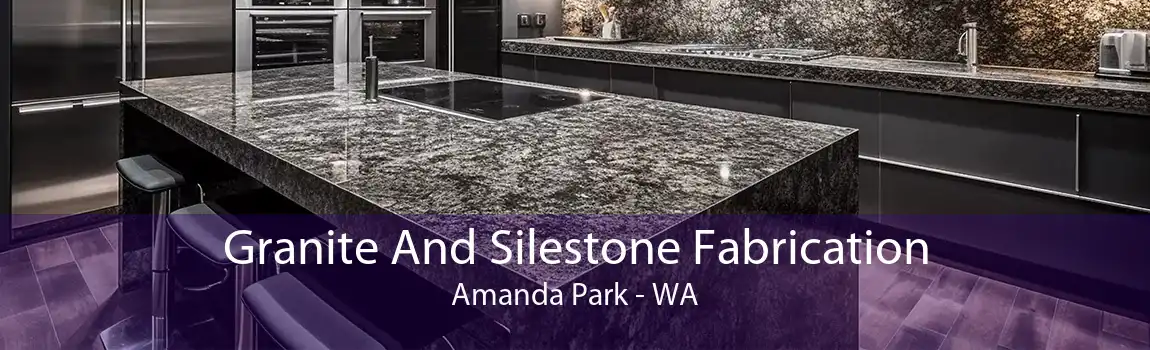Granite And Silestone Fabrication Amanda Park - WA