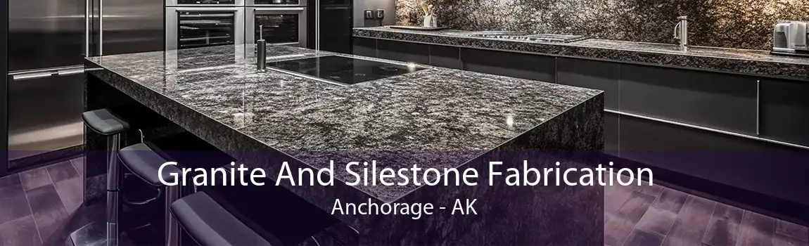 Granite And Silestone Fabrication Anchorage - AK