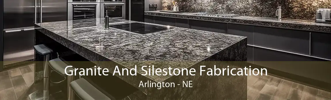 Granite And Silestone Fabrication Arlington - NE