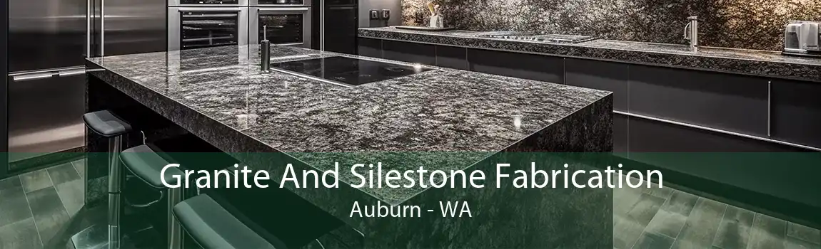 Granite And Silestone Fabrication Auburn - WA