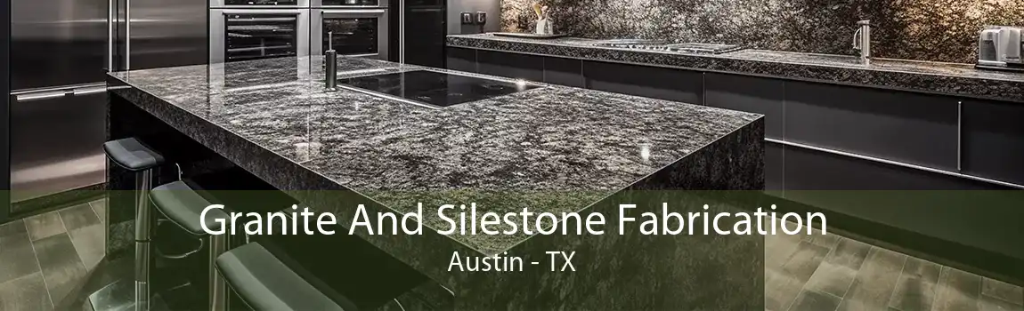 Granite And Silestone Fabrication Austin - TX