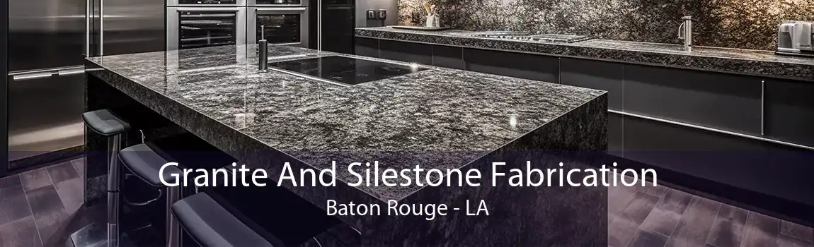 Granite And Silestone Fabrication Baton Rouge - LA