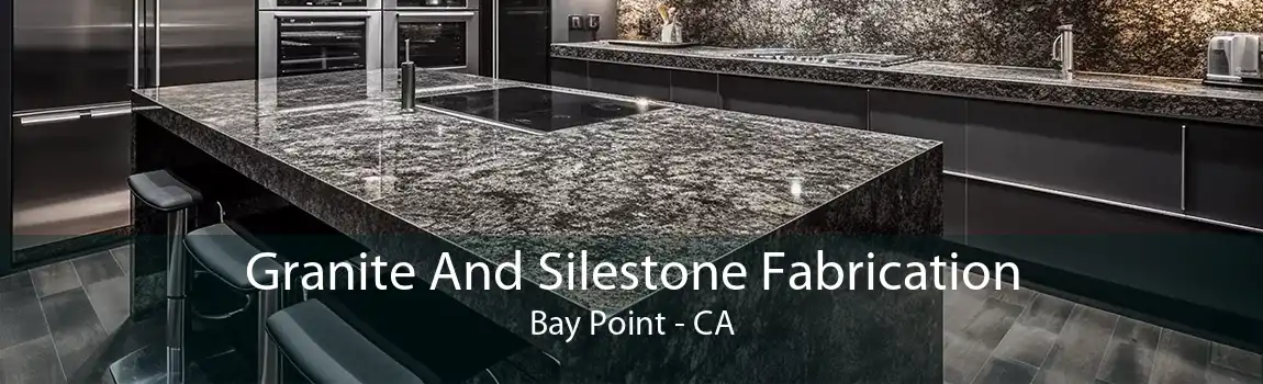 Granite And Silestone Fabrication Bay Point - CA