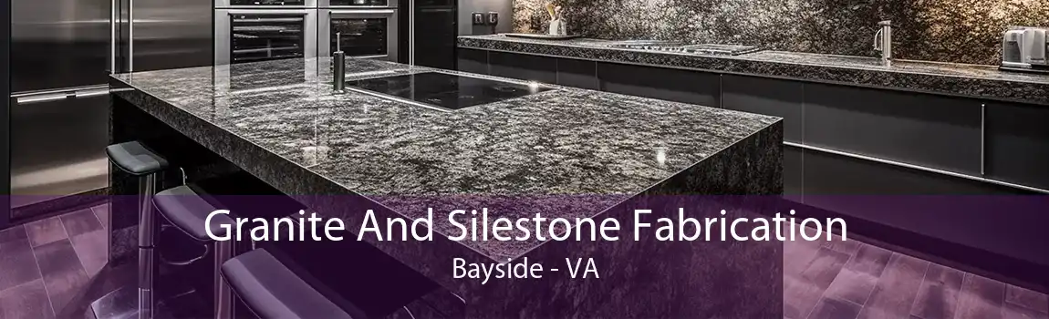 Granite And Silestone Fabrication Bayside - VA