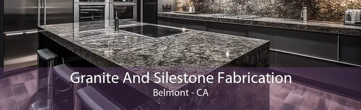 Granite And Silestone Fabrication Belmont - CA