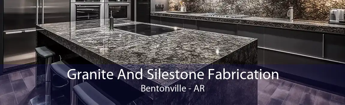 Granite And Silestone Fabrication Bentonville - AR