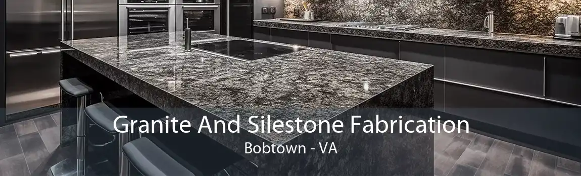 Granite And Silestone Fabrication Bobtown - VA