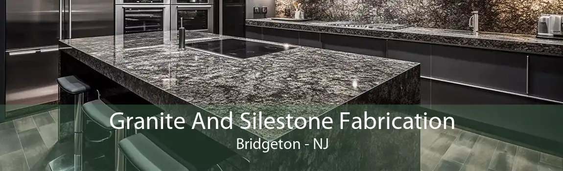 Granite And Silestone Fabrication Bridgeton - NJ