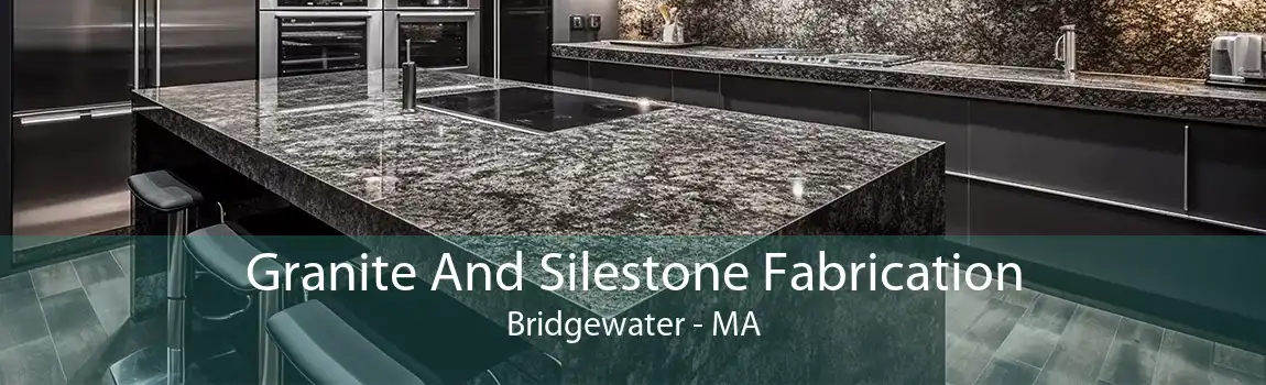 Granite And Silestone Fabrication Bridgewater - MA