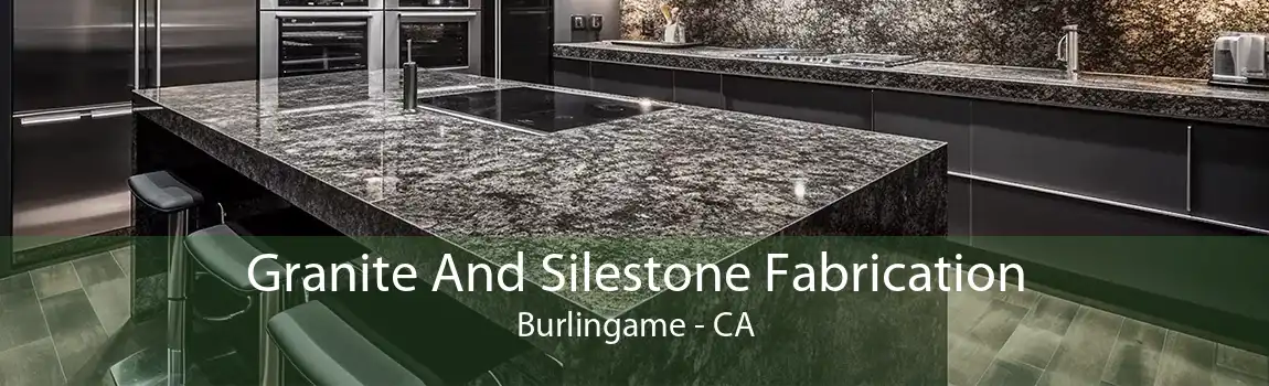 Granite And Silestone Fabrication Burlingame - CA