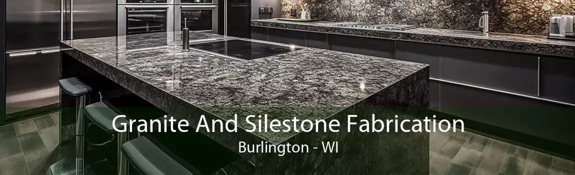 Granite And Silestone Fabrication Burlington - WI