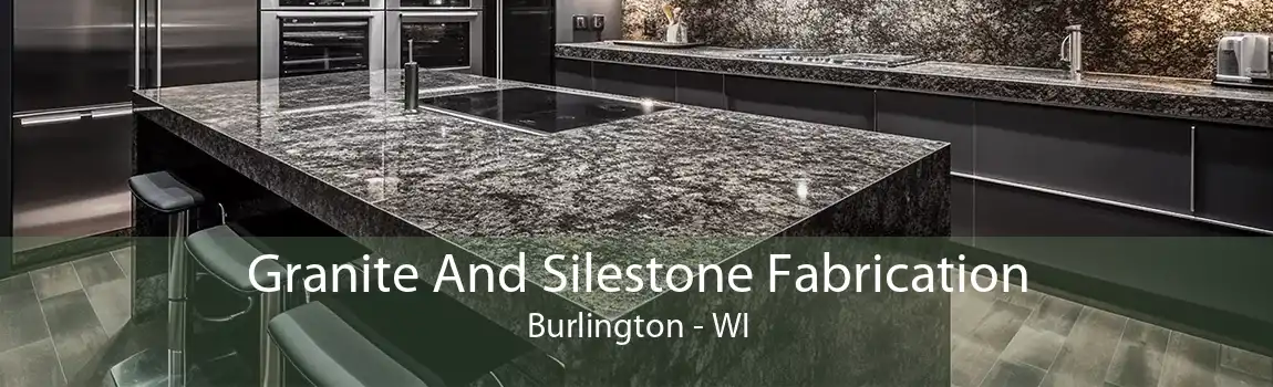 Granite And Silestone Fabrication Burlington - WI