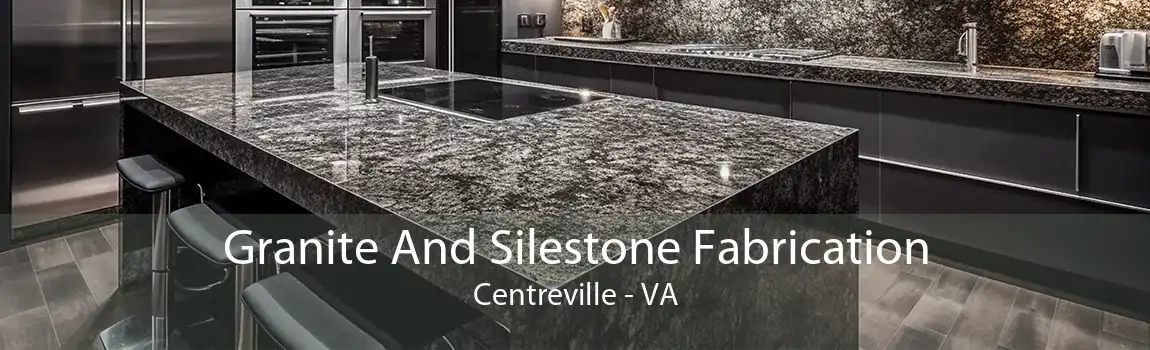 Granite And Silestone Fabrication Centreville - VA