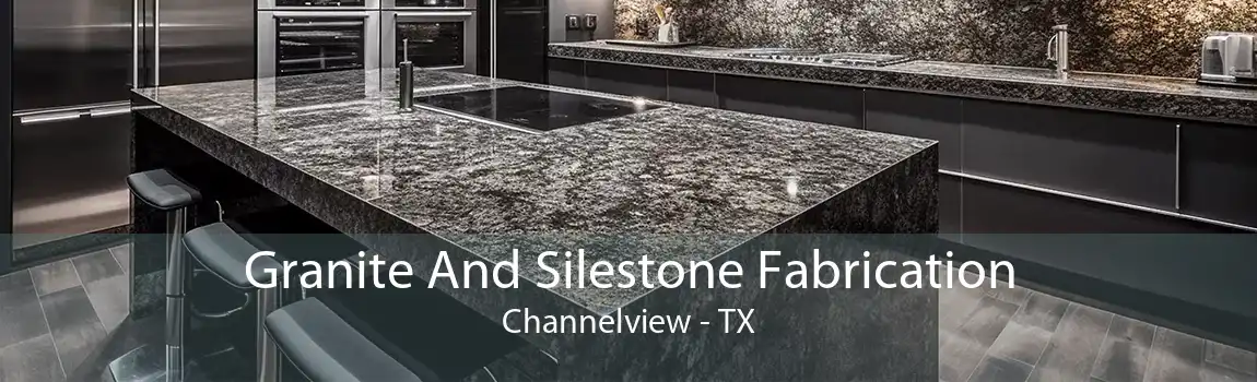 Granite And Silestone Fabrication Channelview - TX