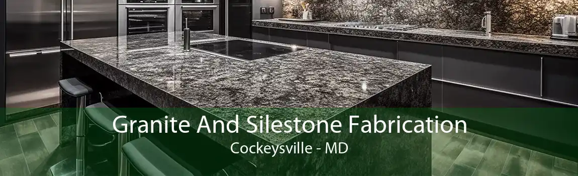 Granite And Silestone Fabrication Cockeysville - MD