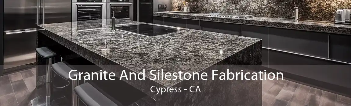 Granite And Silestone Fabrication Cypress - CA