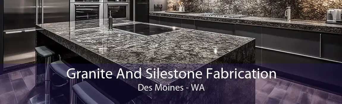 Granite And Silestone Fabrication Des Moines - WA