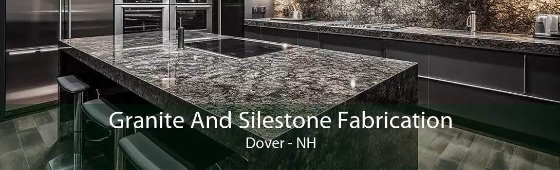 Granite And Silestone Fabrication Dover - NH