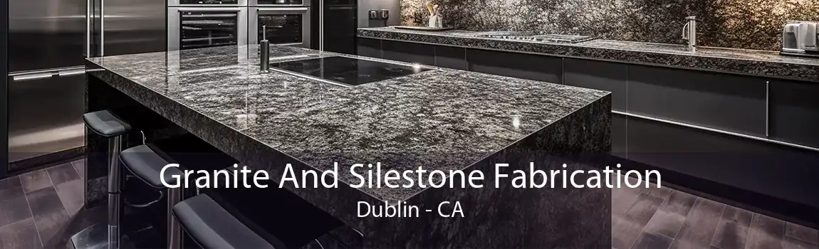 Granite And Silestone Fabrication Dublin - CA
