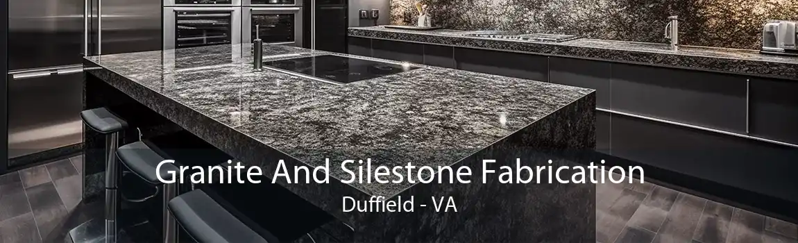 Granite And Silestone Fabrication Duffield - VA