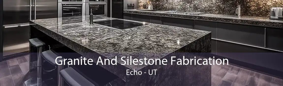 Granite And Silestone Fabrication Echo - UT