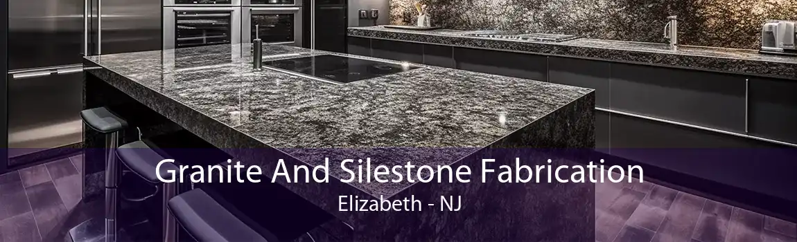 Granite And Silestone Fabrication Elizabeth - NJ