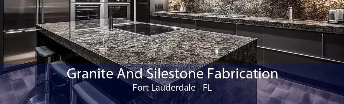 Granite And Silestone Fabrication Fort Lauderdale - FL
