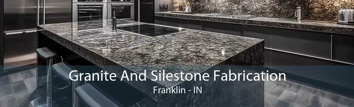 Granite And Silestone Fabrication Franklin - IN