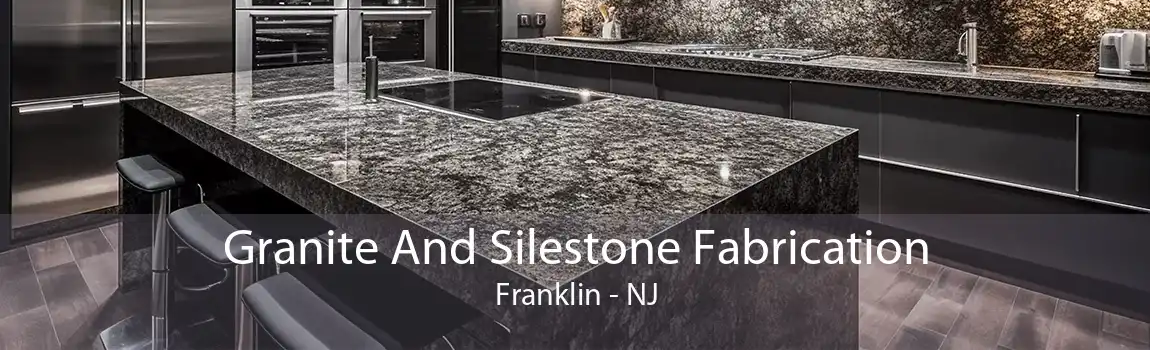Granite And Silestone Fabrication Franklin - NJ
