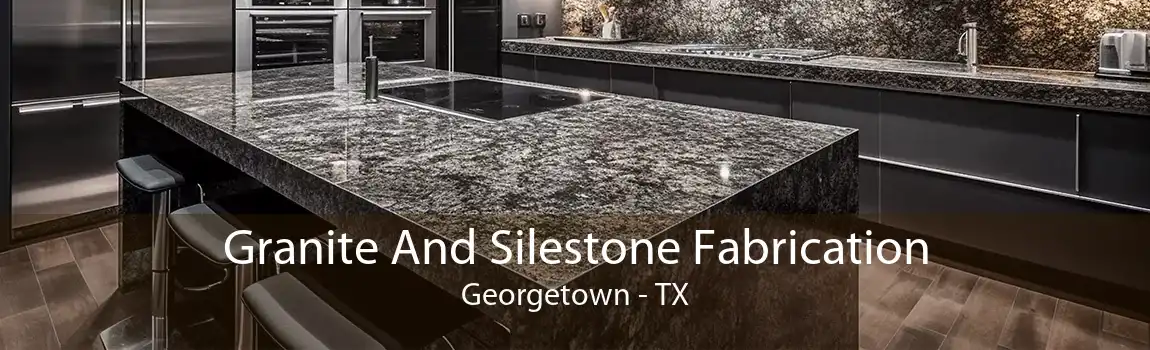 Granite And Silestone Fabrication Georgetown - TX