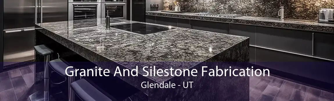 Granite And Silestone Fabrication Glendale - UT